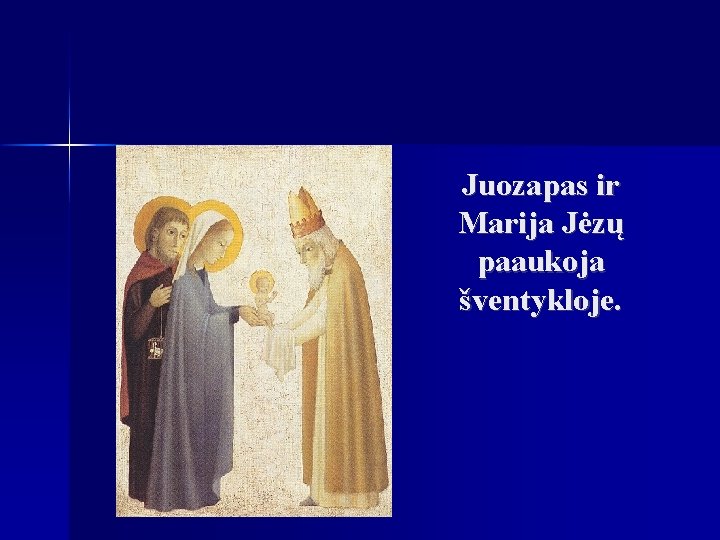 Juozapas ir Marija Jėzų paaukoja šventykloje. 