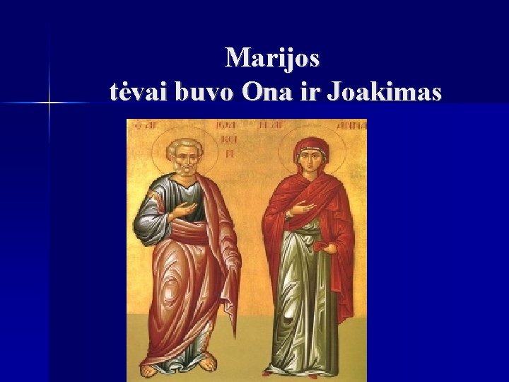 Marijos tėvai buvo Ona ir Joakimas 