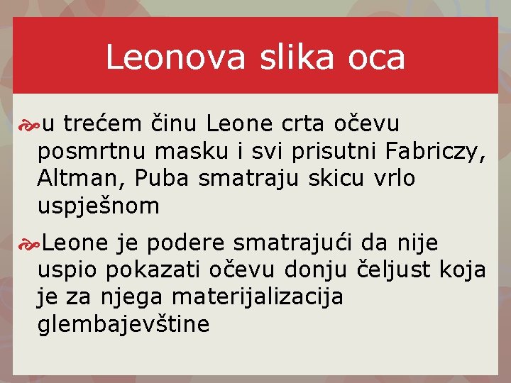 Leonova slika oca u trećem činu Leone crta očevu posmrtnu masku i svi prisutni