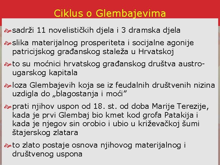 Ciklus o Glembajevima sadrži 11 novelističkih djela i 3 dramska djela slika materijalnog prosperiteta