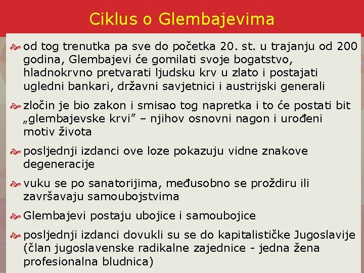 Ciklus o Glembajevima od tog trenutka pa sve do početka 20. st. u trajanju