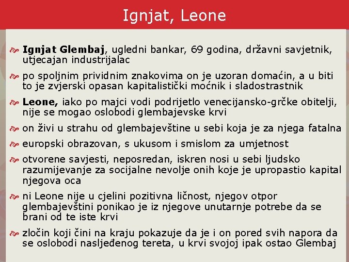 Ignjat, Leone Ignjat Glembaj, ugledni bankar, 69 godina, državni savjetnik, utjecajan industrijalac po spoljnim