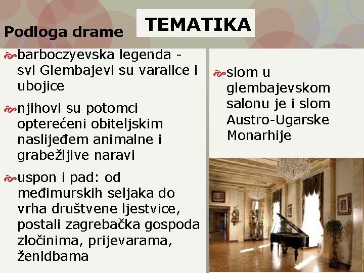 Podloga drame TEMATIKA barboczyevska legenda svi Glembajevi su varalice i ubojice njihovi su potomci