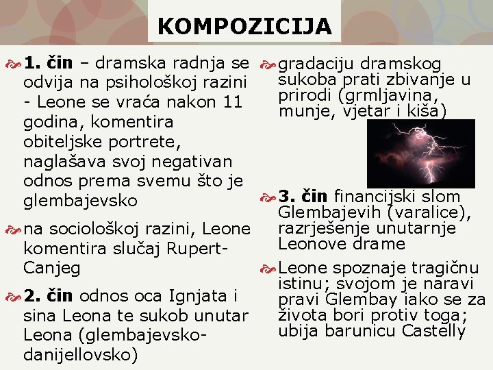 KOMPOZICIJA 1. čin – dramska radnja se gradaciju dramskog sukoba prati zbivanje u odvija