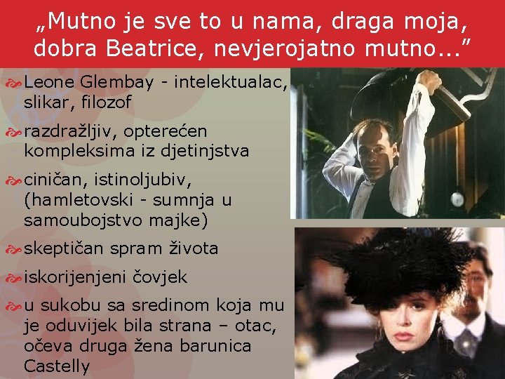 „Mutno je sve to u nama, draga moja, dobra Beatrice, nevjerojatno mutno. . .