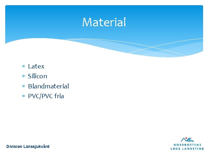 Material Latex Silicon Blandmaterial PVC/PVC fria Division Länssjukvård 