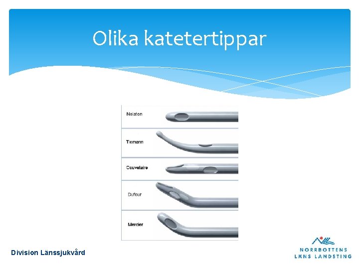 Olika katetertippar Division Länssjukvård 