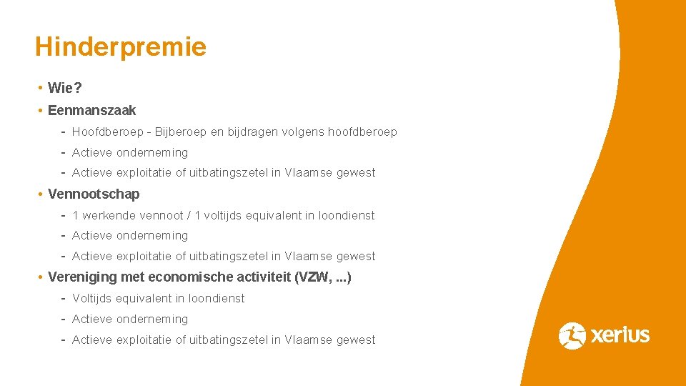 Hinderpremie • Wie? • Eenmanszaak - Hoofdberoep - Bijberoep en bijdragen volgens hoofdberoep -