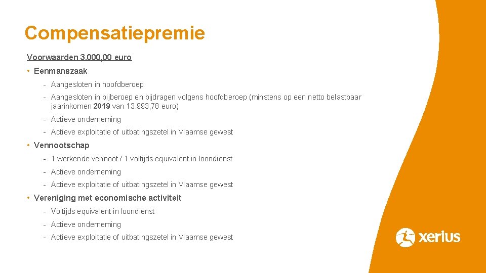 Compensatiepremie Voorwaarden 3. 000, 00 euro • Eenmanszaak - Aangesloten in hoofdberoep - Aangesloten