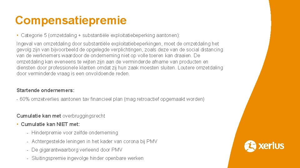 Compensatiepremie • Categorie 5 (omzetdaling + substantiële exploitatiebeperking aantonen): Ingeval van omzetdaling door substantiële