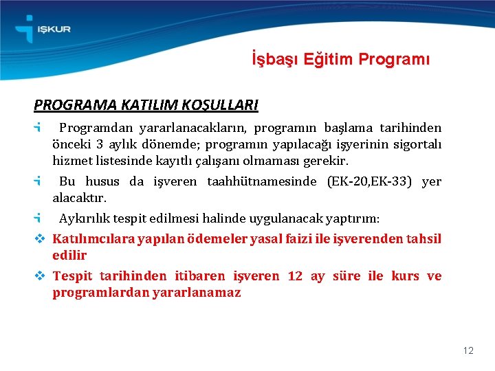 İşbaşı Eğitim Programı PROGRAMA KATILIM KOŞULLARI Programdan yararlanacakların, programın başlama tarihinden önceki 3 aylık