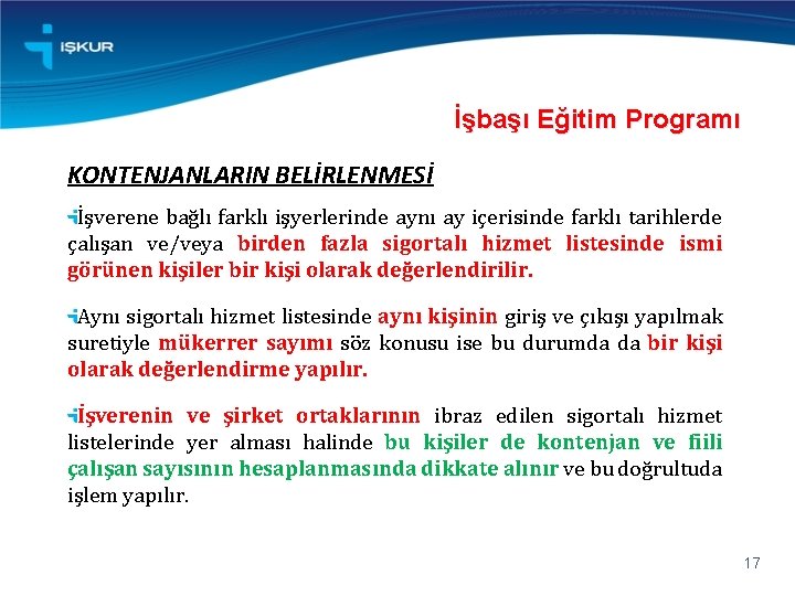 İşbaşı Eğitim Programı KONTENJANLARIN BELİRLENMESİ İşverene bağlı farklı işyerlerinde aynı ay içerisinde farklı tarihlerde