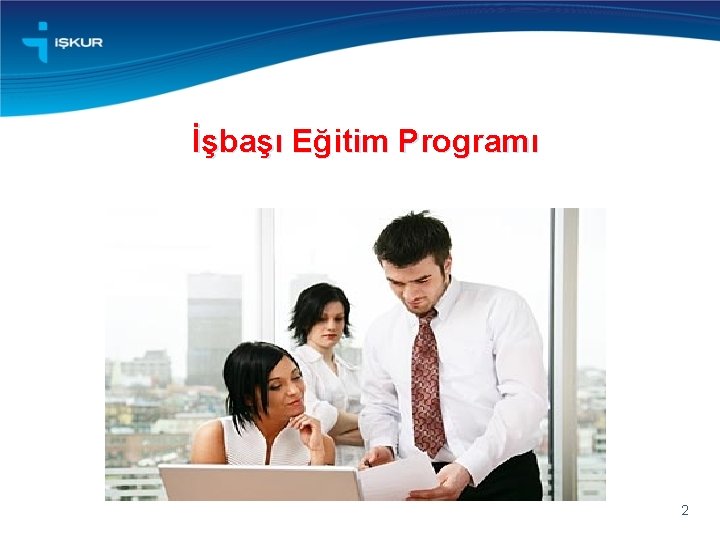 İşbaşı Eğitim Programı 2 