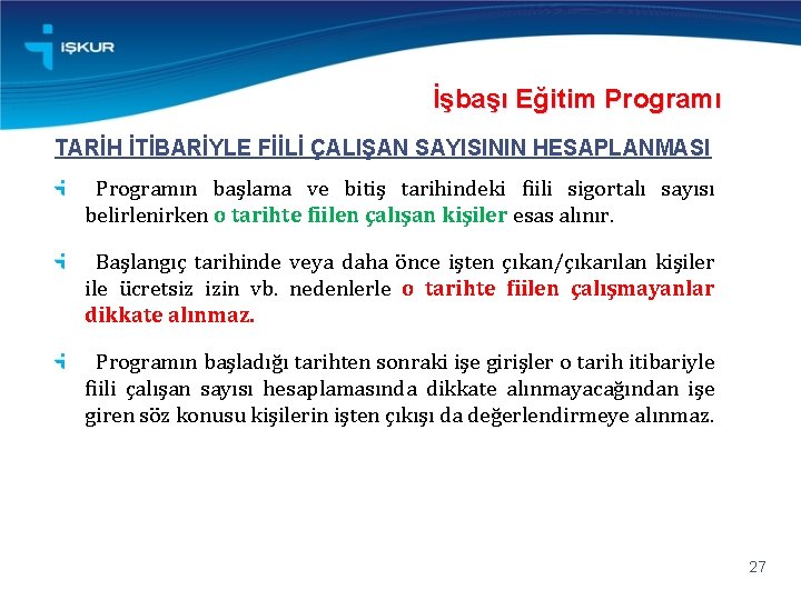 İşbaşı Eğitim Programı TARİH İTİBARİYLE FİİLİ ÇALIŞAN SAYISININ HESAPLANMASI Programın başlama ve bitiş tarihindeki