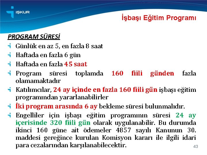 İşbaşı Eğitim Programı PROGRAM SÜRESİ Günlük en az 5, en fazla 8 saat Haftada