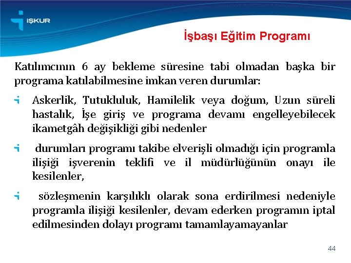 İşbaşı Eğitim Programı Katılımcının 6 ay bekleme süresine tabi olmadan başka bir programa katılabilmesine