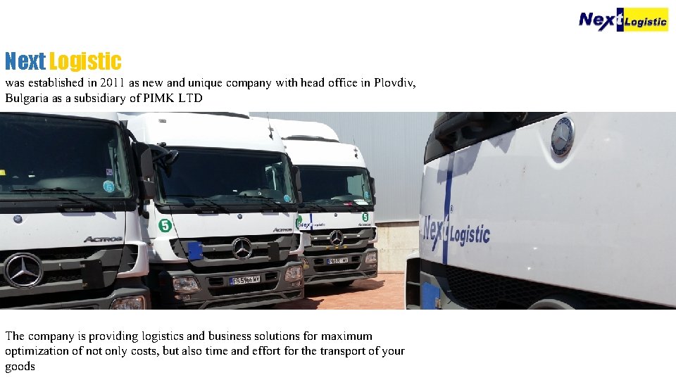 Next Logistic was established in 2011 as new and unique company with head office