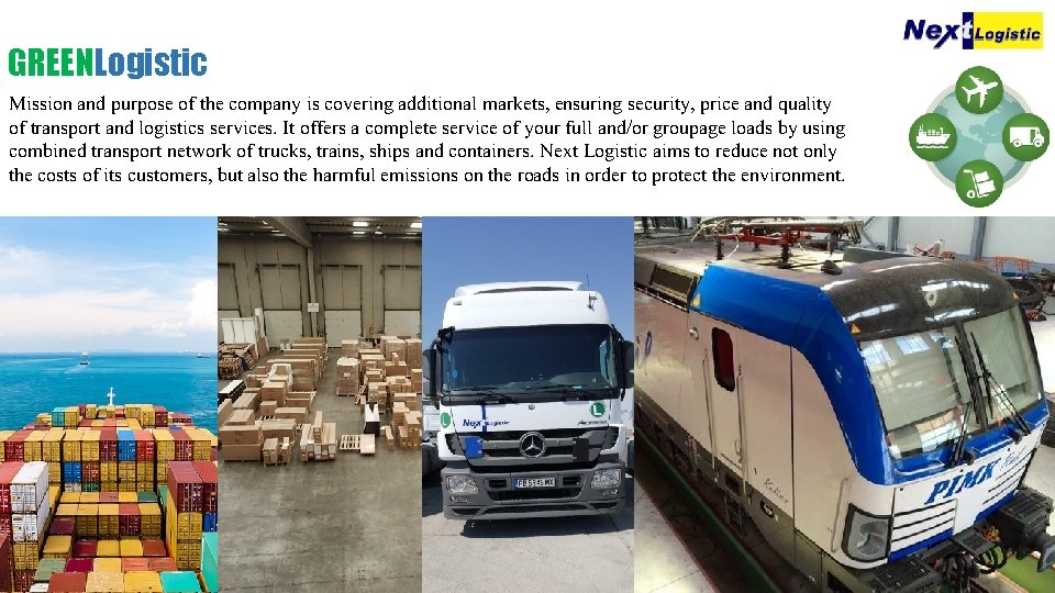 GREENLogistic Mission and purpose of the company is covering additional markets, ensuring security, price