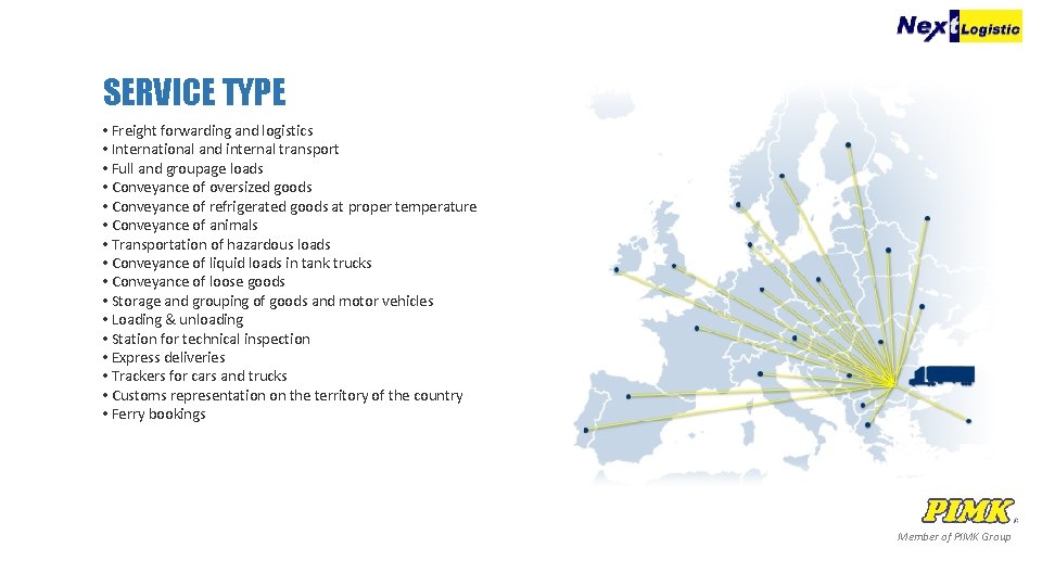 SERVICE TYPE • Freight forwarding and logistics • International and internal transport • Full