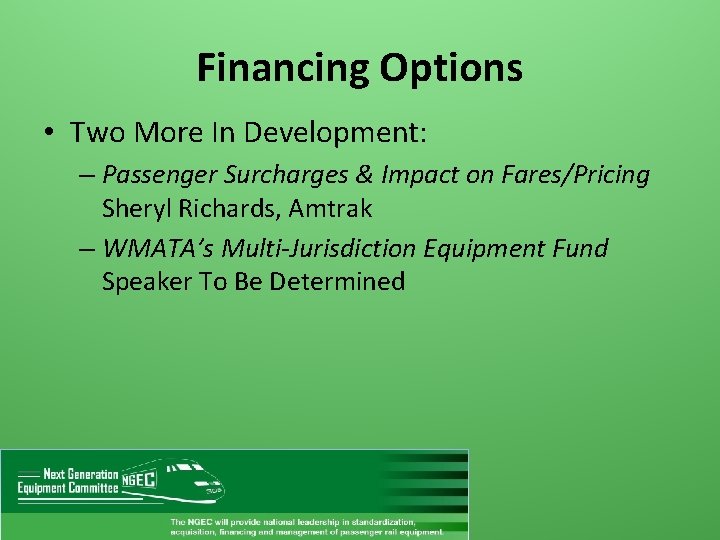 Financing Options • Two More In Development: – Passenger Surcharges & Impact on Fares/Pricing