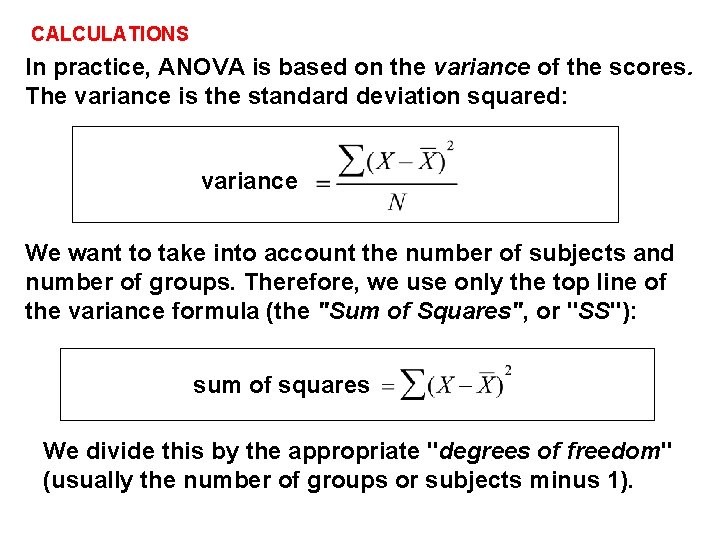 CALCULATIONS In practice, ANOVA is based on the variance of the scores. The variance