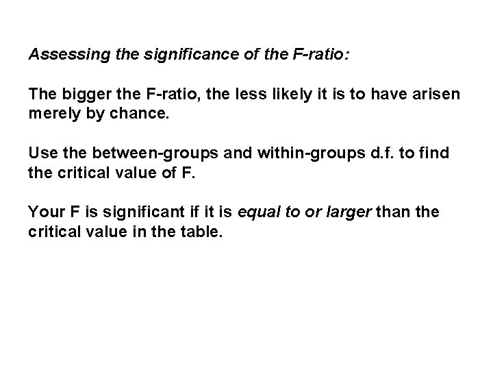 Assessing the significance of the F-ratio: The bigger the F-ratio, the less likely it