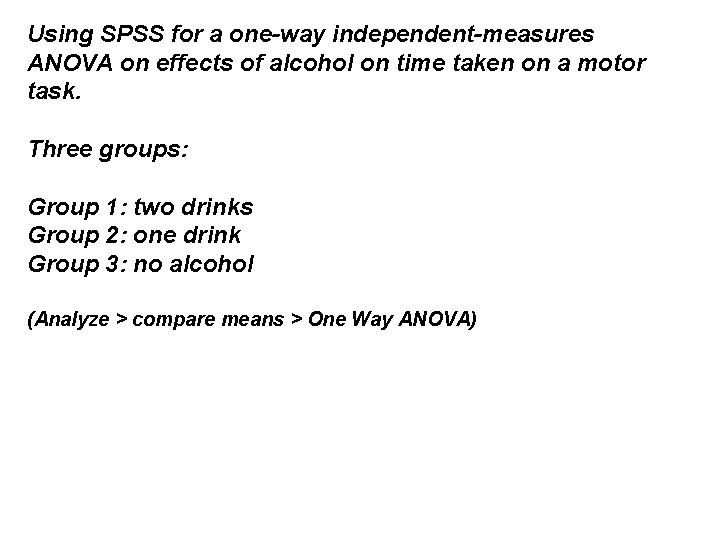 Using SPSS for a one-way independent-measures ANOVA on effects of alcohol on time taken