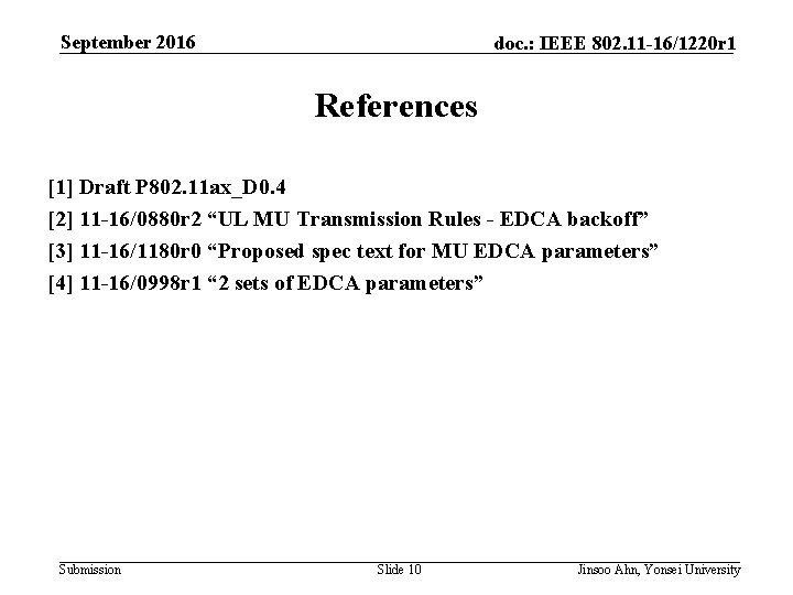 September 2016 doc. : IEEE 802. 11 -16/1220 r 1 References [1] Draft P
