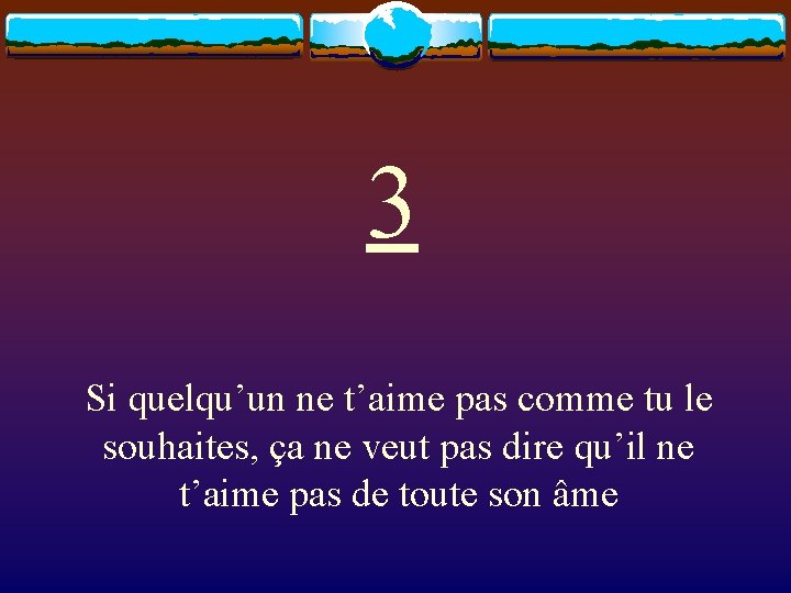 3 Si quelqu’un ne t’aime pas comme tu le souhaites, ça ne veut pas