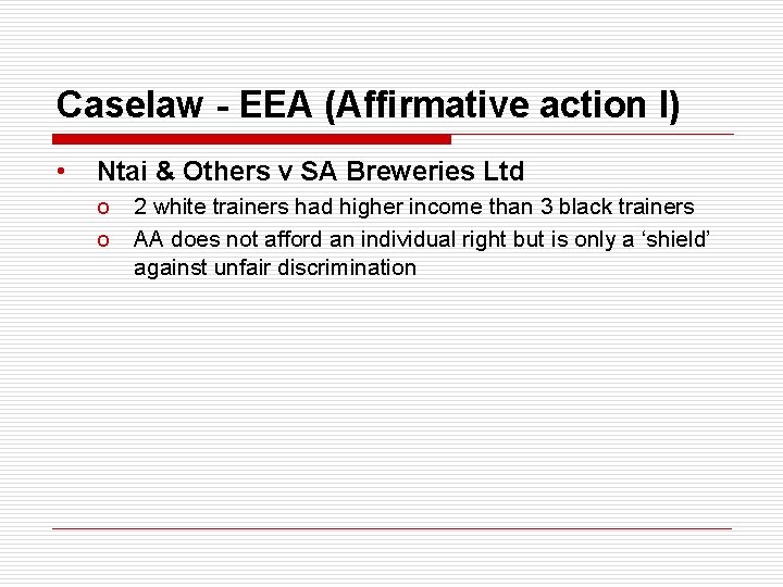 Caselaw - EEA (Affirmative action I) • Ntai & Others v SA Breweries Ltd
