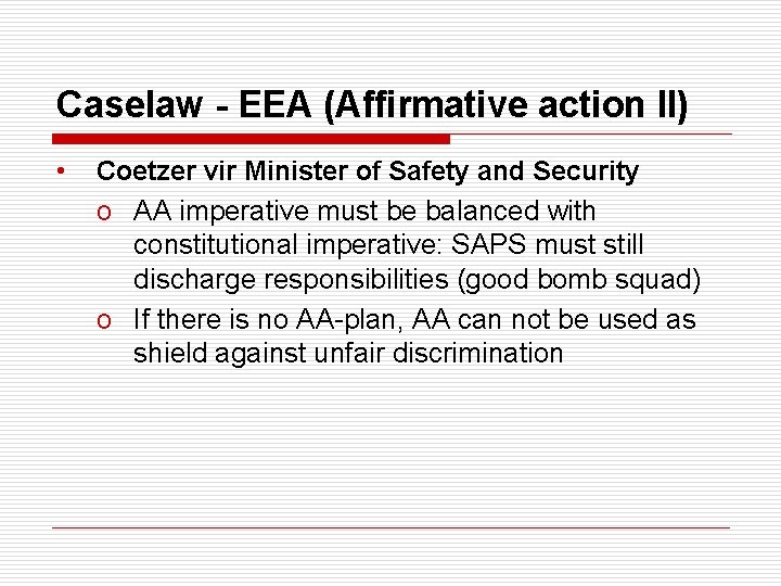 Caselaw - EEA (Affirmative action II) • Coetzer vir Minister of Safety and Security