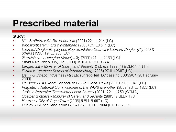 Prescribed material Study: • Ntai & others v SA Breweries Ltd (2001) 22 ILJ