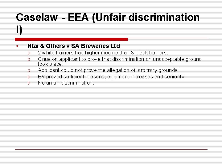 Caselaw - EEA (Unfair discrimination I) • Ntai & Others v SA Breweries Ltd