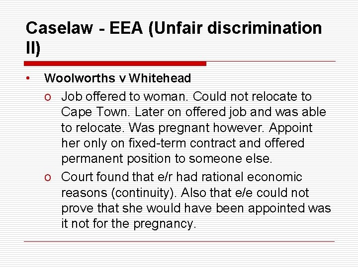 Caselaw - EEA (Unfair discrimination II) • Woolworths v Whitehead o Job offered to