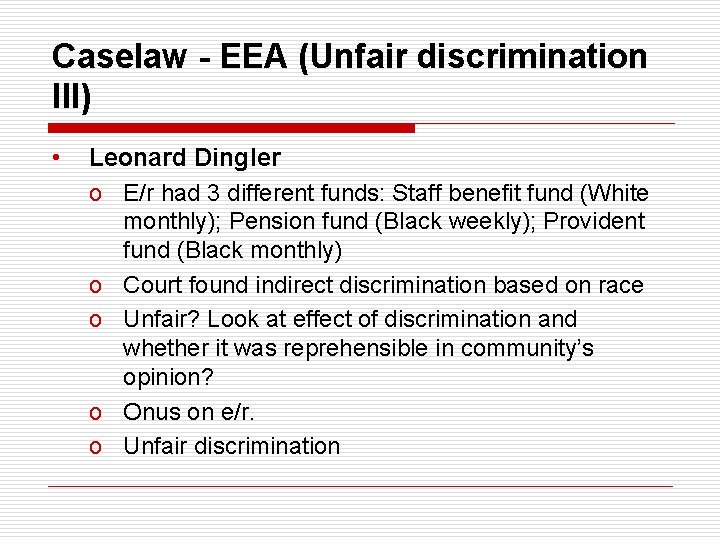 Caselaw - EEA (Unfair discrimination III) • Leonard Dingler o E/r had 3 different