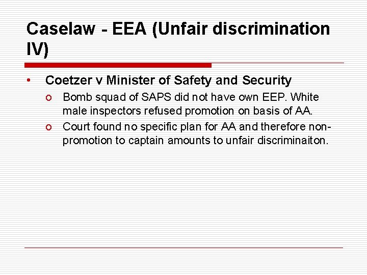 Caselaw - EEA (Unfair discrimination IV) • Coetzer v Minister of Safety and Security