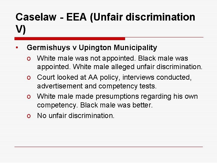 Caselaw - EEA (Unfair discrimination V) • Germishuys v Upington Municipality o White male