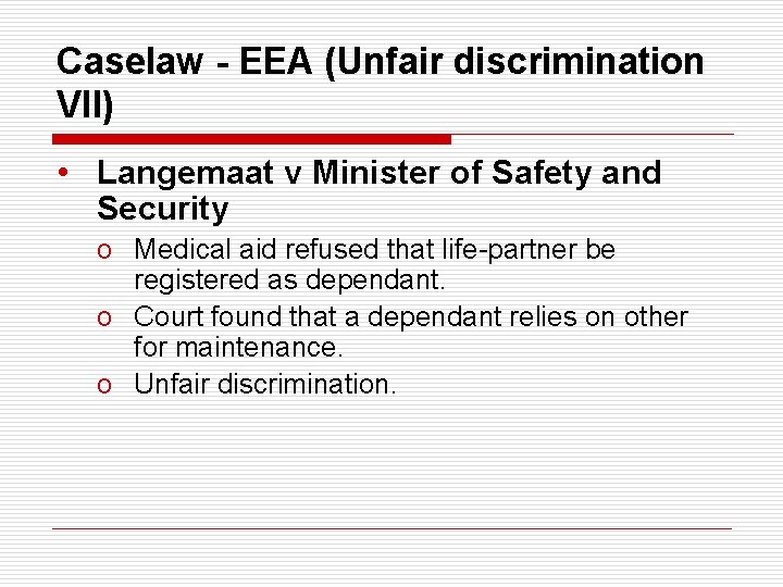 Caselaw - EEA (Unfair discrimination VII) • Langemaat v Minister of Safety and Security