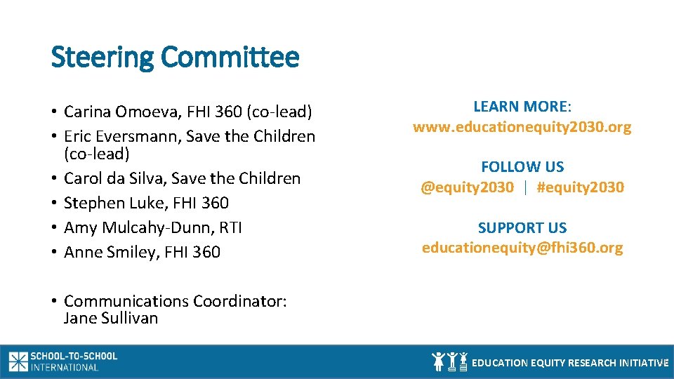Steering Committee • Carina Omoeva, FHI 360 (co-lead) • Eric Eversmann, Save the Children