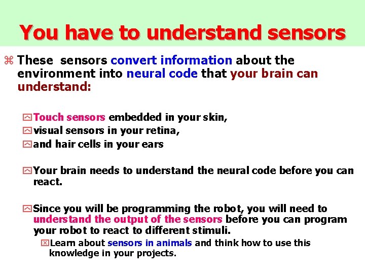 You have to understand sensors z These sensors convert information about the environment into