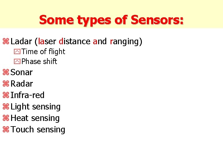 Some types of Sensors: z Ladar (laser distance and ranging) y. Time of flight