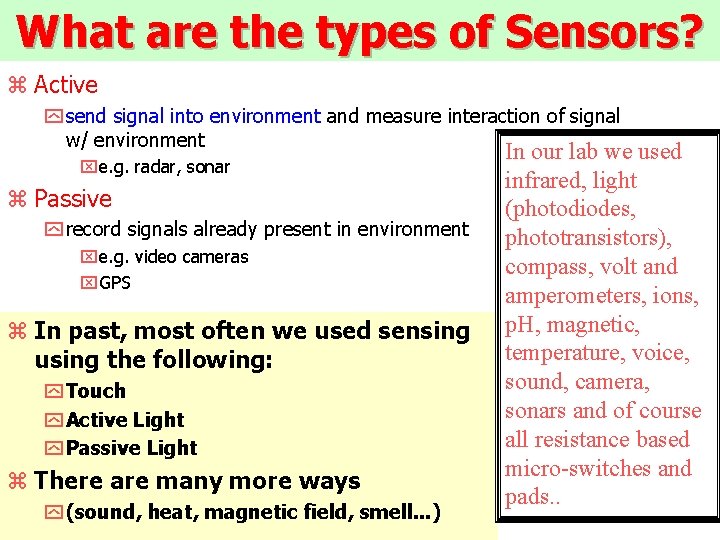 What are the types of Sensors? z Active y send signal into environment and