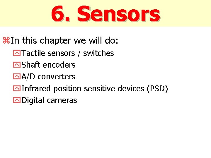 6. Sensors z. In this chapter we will do: y. Tactile sensors / switches