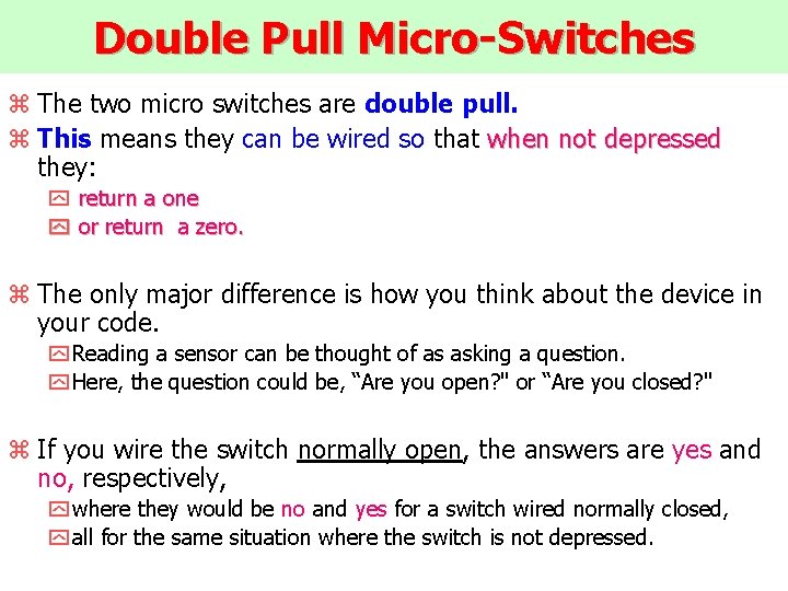 Double Pull Micro-Switches z The two micro switches are double pull. z This means