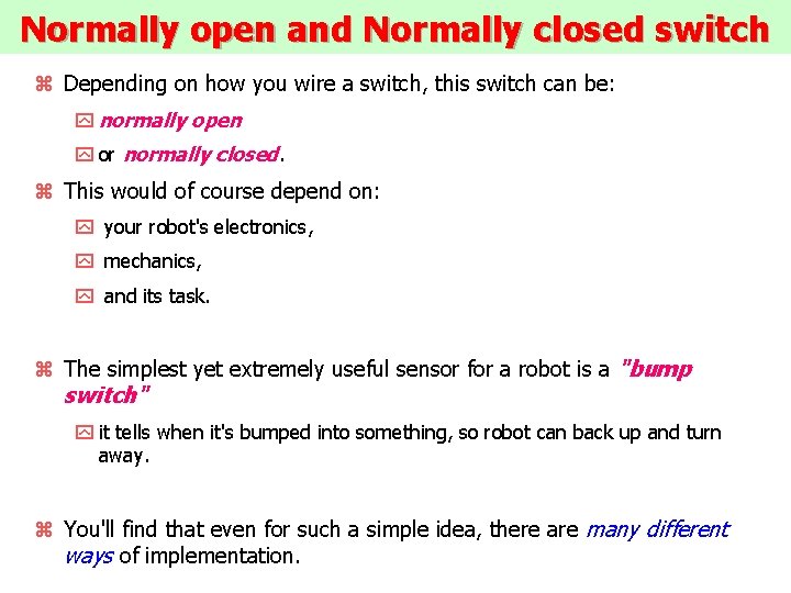 Normally open and Normally closed switch z Depending on how you wire a switch,