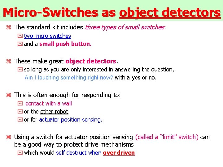 Micro-Switches as object detectors z The standard kit includes three types of small switches: