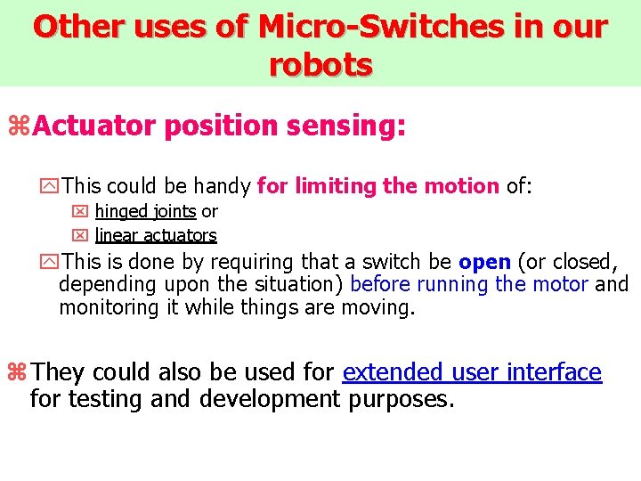 Other uses of Micro-Switches in our robots z. Actuator position sensing: y. This could