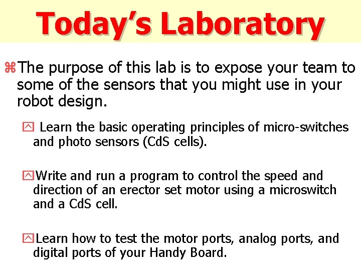 Today’s Laboratory z. The purpose of this lab is to expose your team to