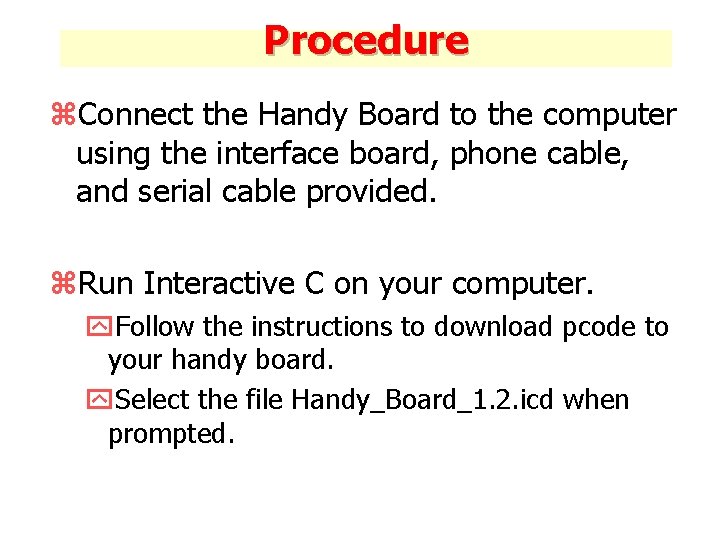 Procedure z. Connect the Handy Board to the computer using the interface board, phone