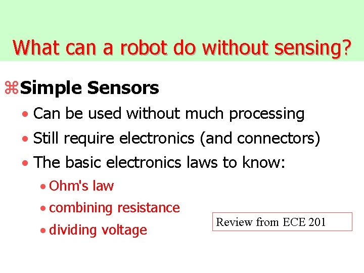 What can a robot do without sensing? z. Simple Sensors · Can be used